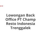 Lowongan Back Office PT Champ Resto Indonesia Trenggalek Tahun 2026