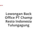 Lowongan Back Office PT Champ Resto Indonesia Tulungagung Tahun 2026 [Update]