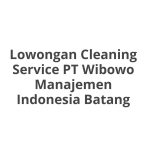 Lowongan Cleaning Service PT Wibowo Manajemen Indonesia Batang Terbaru [Cepat]