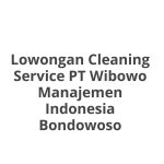 Lowongan Cleaning Service PT Wibowo Manajemen Indonesia Bondowoso Terbaru 2026