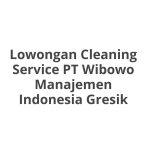 Lowongan Cleaning Service PT Wibowo Manajemen Indonesia Gresik Terbaru 2026