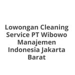 Lowongan Cleaning Service PT Wibowo Manajemen Indonesia Jakarta Barat Tahun 2026 [Update]