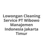 Lowongan Cleaning Service PT Wibowo Manajemen Indonesia Jakarta Timur Tahun 2026 [Apply]