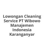 Lowongan Cleaning Service PT Wibowo Manajemen Indonesia Karanganyar Tahun 2026 [Resmi]