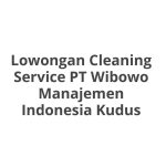 Lowongan Cleaning Service PT Wibowo Manajemen Indonesia Kudus Tahun 2026