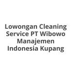 Lowongan Cleaning Service PT Wibowo Manajemen Indonesia Kupang Tahun 2026