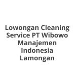 Lowongan Cleaning Service PT Wibowo Manajemen Indonesia Lamongan Tahun 2026 [Cepat]