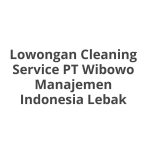 Lowongan Cleaning Service PT Wibowo Manajemen Indonesia Lebak Tahun 2026 [Cepat]