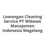Lowongan Cleaning Service PT Wibowo Manajemen Indonesia Magelang Tahun 2026 [Cepat]