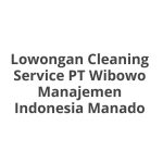 Lowongan Cleaning Service PT Wibowo Manajemen Indonesia Manado Tahun 2026 [Resmi]