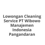 Lowongan Cleaning Service PT Wibowo Manajemen Indonesia Pangandaran Tahun 2026 [Resmi]