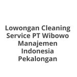 Lowongan Cleaning Service PT Wibowo Manajemen Indonesia Pekalongan Tahun 2026 [Resmi]