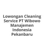 Lowongan Cleaning Service PT Wibowo Manajemen Indonesia Pekanbaru Tahun 2026