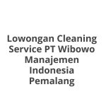 Lowongan Cleaning Service PT Wibowo Manajemen Indonesia Pemalang Tahun 2026