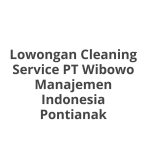 Lowongan Cleaning Service PT Wibowo Manajemen Indonesia Pontianak Terbaru [Cepat]