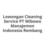 Lowongan Cleaning Service PT Wibowo Manajemen Indonesia Rembang Terbaru 2026