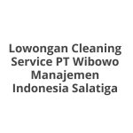 Lowongan Cleaning Service PT Wibowo Manajemen Indonesia Salatiga Tahun Ini [Update]