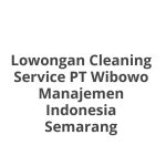 Lowongan Cleaning Service PT Wibowo Manajemen Indonesia Semarang Tahun 2026 [Apply]