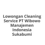 Lowongan Cleaning Service PT Wibowo Manajemen Indonesia Sukabumi Tahun 2026 [Apply]