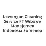Lowongan Cleaning Service PT Wibowo Manajemen Indonesia Sumenep Tahun 2026