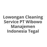 Lowongan Cleaning Service PT Wibowo Manajemen Indonesia Tegal Terbaru [Cepat]