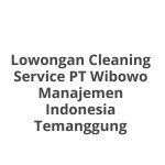 Lowongan Cleaning Service PT Wibowo Manajemen Indonesia Temanggung Tahun 2026 [Resmi]