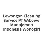 Lowongan Cleaning Service PT Wibowo Manajemen Indonesia Wonogiri Tahun 2026 [Resmi]