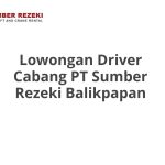 Lowongan Driver Cabang PT Sumber Rezeki Balikpapan Tahun 2026 [Apply]
