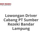 Lowongan Driver Cabang PT Sumber Rezeki Bandar Lampung Terbaru 2026
