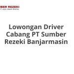 Lowongan Driver Cabang PT Sumber Rezeki Banjarmasin Terbaru 2026