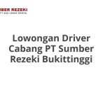 Lowongan Driver Cabang PT Sumber Rezeki Bukittinggi Tahun 2026 [Cepat]
