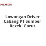 Lowongan Driver Cabang PT Sumber Rezeki Garut Terbaru [Cepat]