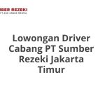 Lowongan Driver Cabang PT Sumber Rezeki Jakarta Timur Tahun 2026 [Apply]