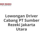 Lowongan Driver Cabang PT Sumber Rezeki Jakarta Utara Tahun 2026 [Resmi]
