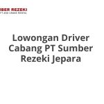 Lowongan Driver Cabang PT Sumber Rezeki Jepara Terbaru 2026
