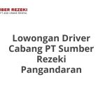 Lowongan Driver Cabang PT Sumber Rezeki Pangandaran Tahun 2026