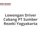 Lowongan Driver Cabang PT Sumber Rezeki Yogyakarta Tahun 2026 [Apply]
