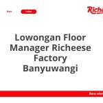 Lowongan Floor Manager Richeese Factory Banyuwangi Terbaru 2026