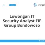 Lowongan IT Security Analyst FIF Group Bondowoso Terbaru 2026
