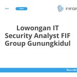 Lowongan IT Security Analyst FIF Group Gunungkidul Tahun 2026 [Resmi]