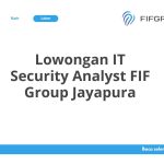 Lowongan IT Security Analyst FIF Group Jayapura Tahun 2026 [Apply]