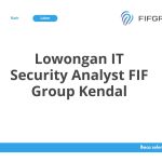 Lowongan IT Security Analyst FIF Group Kendal Tahun Ini [Update]
