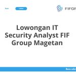 Lowongan IT Security Analyst FIF Group Magetan Tahun 2026