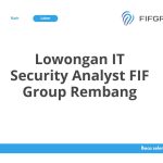 Lowongan IT Security Analyst FIF Group Rembang Tahun 2026 [Apply]