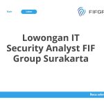 Lowongan IT Security Analyst FIF Group Surakarta Tahun 2026 [Apply]