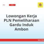 Lowongan Kerja PLN Pemeliharaan Gardu Induk Ambon Tahun 2026 [Resmi]