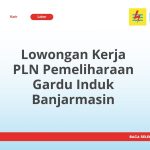 Lowongan Kerja PLN Pemeliharaan Gardu Induk Banjarmasin Terbaru 2026