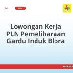 Lowongan Kerja PLN Pemeliharaan Gardu Induk Blora Tahun 2026 [Resmi]