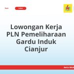 Lowongan Kerja PLN Pemeliharaan Gardu Induk Cianjur Tahun 2026 [Cepat]