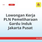 Lowongan Kerja PLN Pemeliharaan Gardu Induk Jakarta Pusat Tahun Ini [Update]